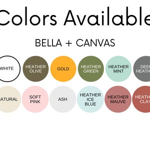 May include: Color chart showing available colors for Bella + Canvas t-shirts. Colors include white, heather olive, gold, heather green, heather mint, deep heather, natural, soft pink, ash, heather ice blue, heather mauve, and heather clay.