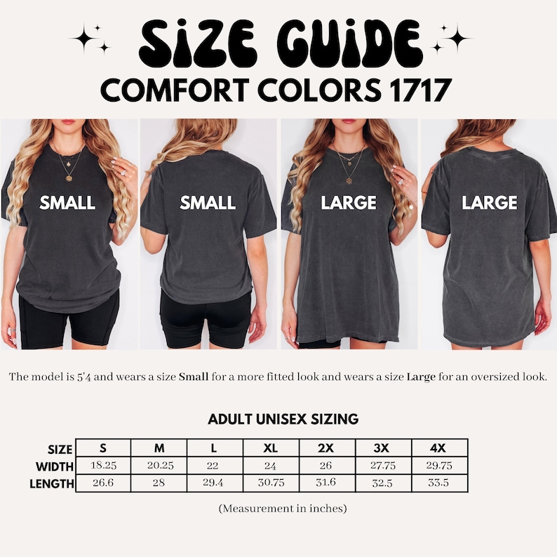 May include: Size chart for unisex t-shirts in sizes S through 4X. The chart shows the width and length measurements in inches for each size. The model is 5'4" and wears a size Small for a more fitted look and a size Large for an oversized look.