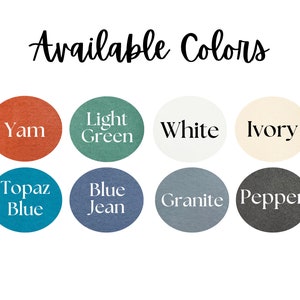 May include: Image displaying a color palette with the text "Available Colors" in a handwritten font. The color options are: Yam, Light Green, White, Ivory, Topaz Blue, Blue Jean, Granite, and Pepper.