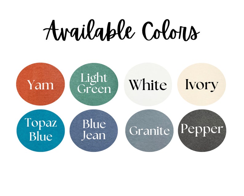 May include: Image displaying a color palette with the text "Available Colors" in a handwritten font. The color options are: Yam, Light Green, White, Ivory, Topaz Blue, Blue Jean, Granite, and Pepper.