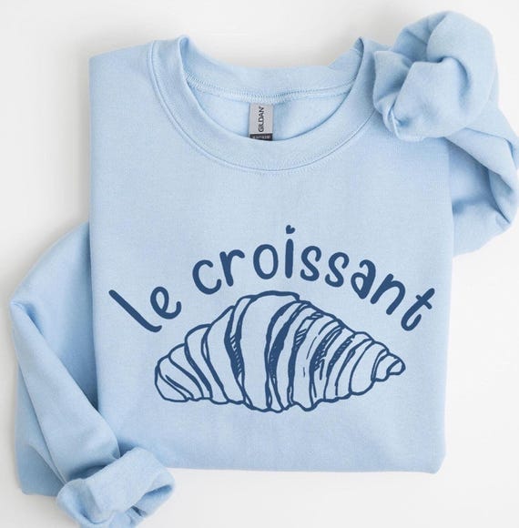 Croissant Sweatshirt, French Shirt, Breakfast Crewneck, Cafe Paris France, French Girl, Travel Aesthetic, Le Croissant, Food Sweater