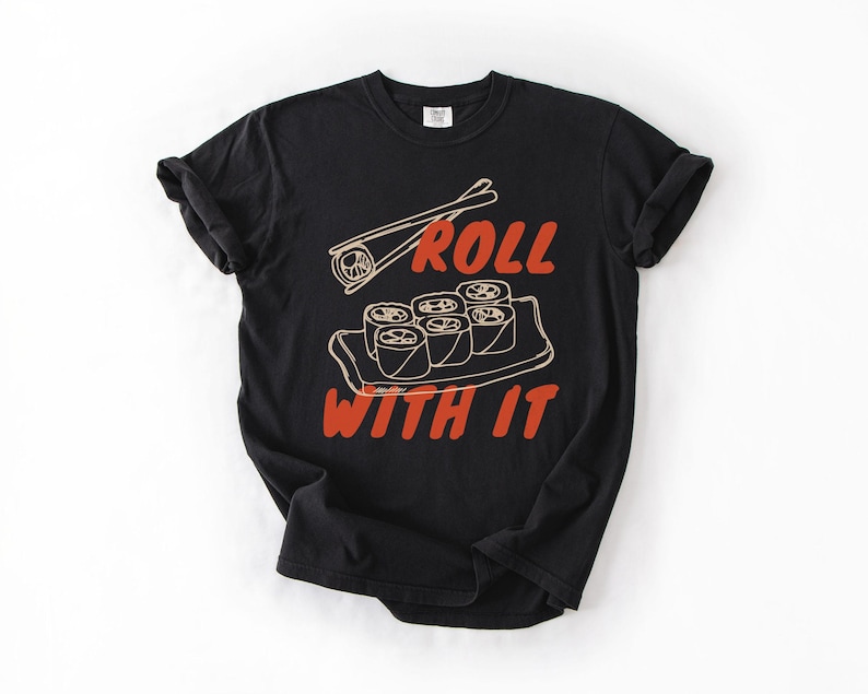Sushi Shirt, Funny Food Shirt, Sushi Roll, Punny Shirts, Pun Tshirt, Food Puns, Food Humor, Silly Shirt, Retro Graphic Tee, Men Women Unisex Black