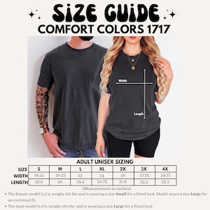 May include: A size guide for Comfort Colors 1717 t-shirts. The image shows a man and a woman wearing the shirts, with a size chart below. The chart provides measurements in inches for adult unisex sizes S through 4X. The text also includes information about the models' sizes.