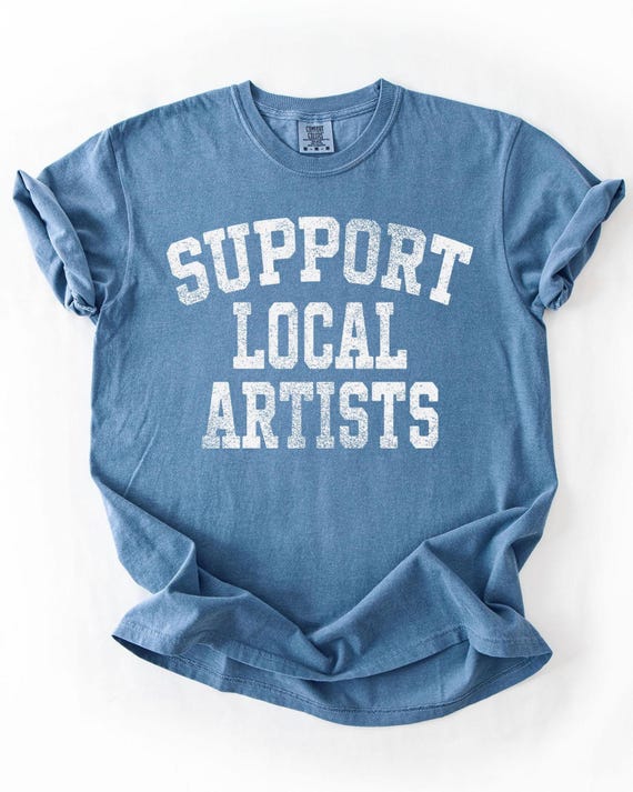 Art Shirt, Support Local Artists, Artist TShirt, Artist Gift, Art Teacher TShirt, Vintage Distressed, Grunge Art T-Shirt, Retro Graphic Tee