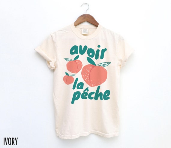 Peach Shirt, French TShirt, French Saying, Quote T Shirt, Feeling Peachy, Positive T-Shirt, Fruit Shirts, French Quote, Avoir la Pêche