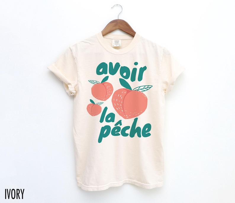 Peach Shirt, French TShirt, French Saying, Quote T Shirt, Feeling Peachy, Positive T-Shirt, Fruit Shirts, French Quote, Avoir la Pêche