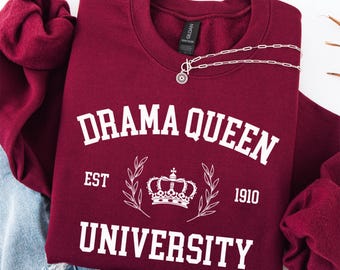 Drama Queen Sweatshirt, Drama Queen Pullover, Drama Queen Crewneck, Drama Queen Shirt, Drama Queen Tee, Drama Queen Sweater, Drama Queen
