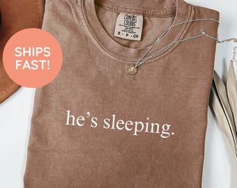he's sleeping shirt, sleeping shirt, shirt for nappers, gift for nappers, napping gift, sleeping gift