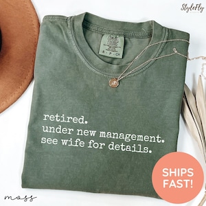 Retired Under New Management See Wife for Details Tshirt, Funny Dad Shirt,Retirement Gift, Retirement Tshirt,Gift for Retirement