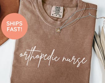 Orthopedic Nurse Shirt, Orthopedic Nurse T-Shirt, Orthopedic RN Appreciation Gift, Orthopedic Nurse Grad Gift, Nursing Appreciation Gifts