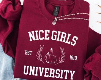 Nice Girls Sweatshirt, Feminism Shirt, Women Rights Shirt, Destroy Patriarchy Tee, Feminist Quote Shirt, Pro Choice Shirt