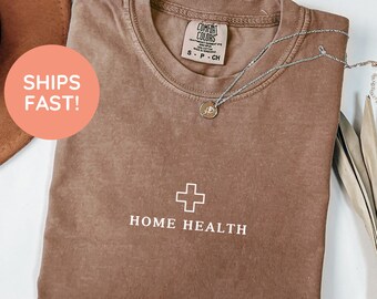 Home Health Nurse Shirt, Home Health Nurse T-Shirt, Home Health RN Appreciation Gift, Home Health Nurse Grad Gift, Nurse Gifts
