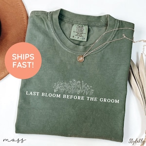 Custom Floral Bachelorette Party Shirt, Flower Garden Party Bachelorette Shirt, Brides Last Bloom Shirt, Wildflower Bachelorette Gifts