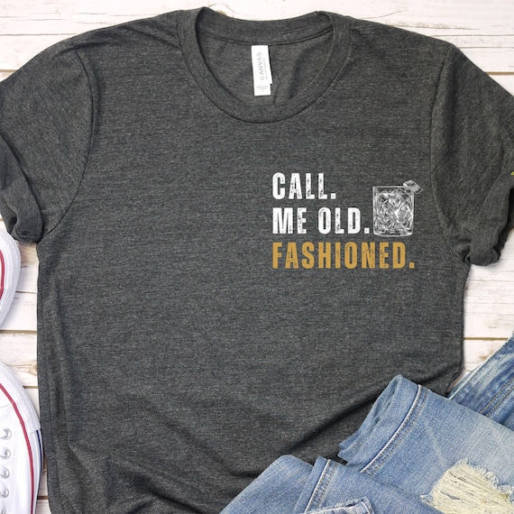 Bourbon Gifts For Men, Call Me Old Fashioned Shirt, Whiskey Shirt, Whiskey Lover Gift, Bourbon Lover Shirt, Drinking Shirt, Fathers Day Tee