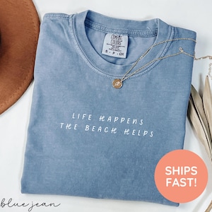 Comfort Colors Life Happens The Beach Helps Shirt, Summer Vibes Shirt, Beach Therapy Shirt, Vacation Shirt for Women