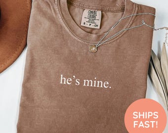 He's Mine Shirt, He's Mine Tee, Cute Couple Shirt, Matching Couple Shirt, Relationship Goals Shirt, Shirt for Couples, Cute Boyfriend Shirt