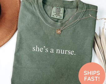 Comfort Colors She's a Nurse Shirt, Nurse Shirt, Nurse T-Shirt, Nursing School Tee, Nurse Tee, Gift For Nurse, ER Nurse Shirts, Nurse TShirt