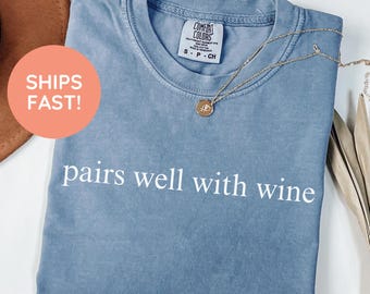 Comfort Colors Wine Shirt, Pairs Well With Wine Tee, Funny Wine Gift for Women, Wine Lover Shirt, Wine T-Shirt, Unisex Wine Shirt