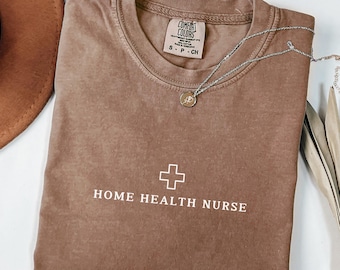 Home Health Nurse Shirt, Home Health Nurse T-Shirt, Home Health RN Appreciation Gift, Home Health Nurse Grad Gift, Nurse Gifts