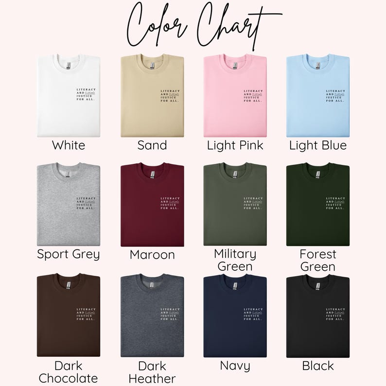 Puede incluir: Una carta de colores muestra varias sudaderas de cuello redondo en una gama de colores, incluyendo blanco, arena, rosa claro, azul claro, gris deportivo, granate, verde militar, verde bosque, chocolate oscuro, gris oscuro, azul marino y negro. Cada camisa tiene el texto "Literacy and Justice for All".