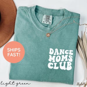 Dance Moms Club Comfort Colors, Ballet Mom Shirt, Dance Mom Tee, Dance Team Mom Shirt, Trendy Mama Shirt, Cute Mom Shirt, Theater Mom