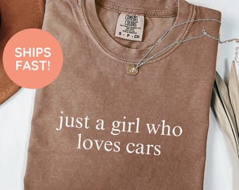 Just A Girl Who Loves Cars Shirt, Car Enthusiast Shirt, Muscle Car Lover Shirt, Car Racing Fan Tee, Auto Mechanic T-Shirt, Car Lover T-Shirt