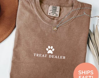 Treat Dealer Funny Dog Lover Shirt Dog Mom Gift Treat Dealer TShirt Dog Mom Tee Dog Shirt Gift For Dog Lover Dog Person Comfort Colors