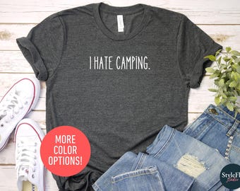 I Hate Camping, Camping Shirt, Funny Camping Shirt, Nature Lover Shirt, Hiking Gifts, Glamping Shirt, RV Camping Gifts, Camping Tshirt