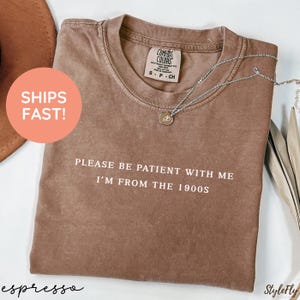 Please Be Patient With Me I'm From The 1900s shirt, Funny Retro 90's Shirt, Meme Shirt, Funny Gift for Mom, Retro 1900 shirt