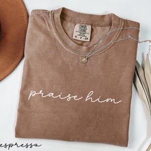 Comfort Colors Praise Him Shirt, Christian T-Shirt, God Tee, Religious Shirt, Bible Verse Tee, Church T-Shirt, Christian Gift