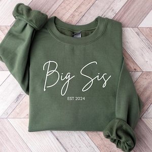 Big Sis Est 2024 Sweatshirt, Big Sis Shirt, Custom Year Big Sister Sweatshirt, Big Sister Announcement, Birth Announcement, Personalized