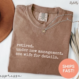 Retired Under New Management See Wife for Details Tshirt, Funny Dad Shirt,Retirement Gift, Retirement Tshirt,Gift for Retirement