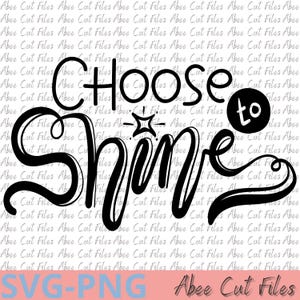 Fichier SVG/PNG Choose to Shine – Design Motivant pour Mugs et Tote Bags – Téléchargement Instantané
