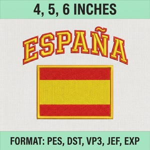 May include: An embroidery design featuring the word ESPAÑA in yellow letters with red outlines, arched above a rectangular Spanish flag with red and yellow horizontal stripes. The text 4, 5, 6 INCHES and file formats PES, DST, VP3, JEF, EXP are visible.