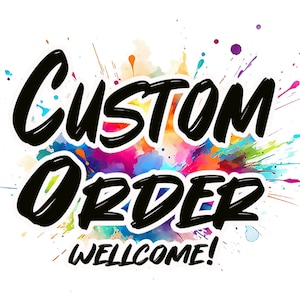 May include: A graphic design featuring the black text CUSTOM ORDER WELLCOME! centered over a vibrant, multi-colored watercolor splash background. The colors include shades of blue, pink, yellow, orange, purple, and green in a splattered effect.