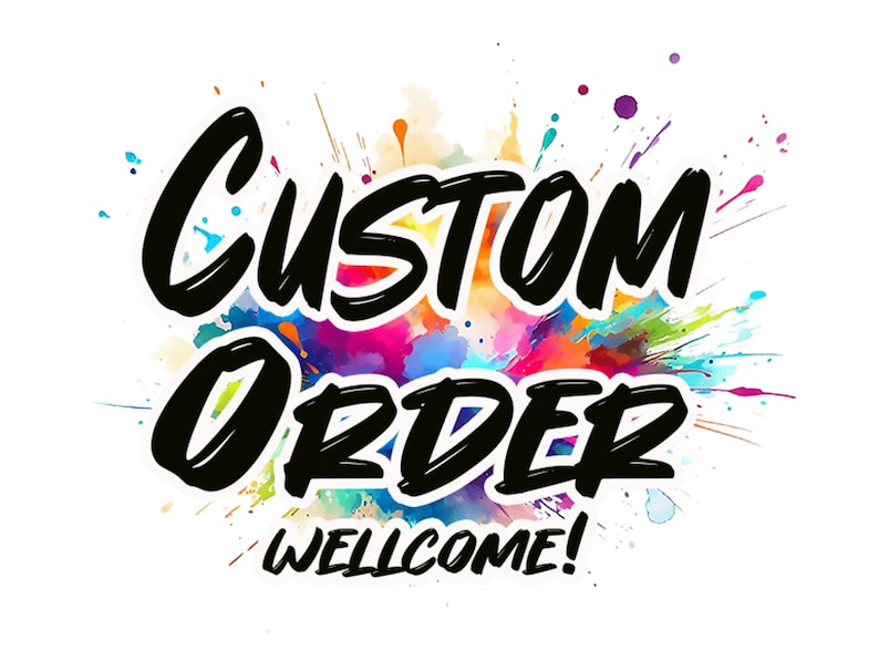 May include: A graphic design featuring the black text CUSTOM ORDER WELLCOME! centered over a vibrant, multi-colored watercolor splash background. The colors include shades of blue, pink, yellow, orange, purple, and green in a splattered effect.
