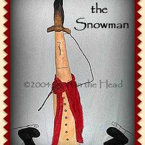 May include: A whimsical primitive snowman with a long, skinny body, wearing a red scarf and a brown hat. The snowman is titled "Skeets the Snowman" and is copyright 2004.