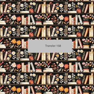 May include: A seamless pattern featuring a bookshelf filled with books, flowers, and plants. The books are arranged in rows and are of various colors and sizes. The flowers are in shades of pink, yellow, and white. The plants are green and leafy. The background is black. The text "Transfer 158" is printed on a gray rectangle.