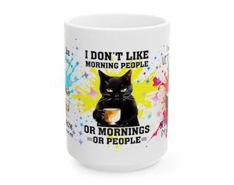 I Don&#39;t Like Mornings or People Ceramic Mug, (11oz, 15oz)