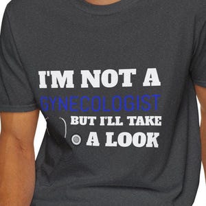 Humorous Gynecologist T-Shirt: Medical Humor Gift for Doctors