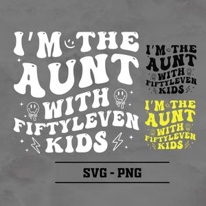 I&#39;m The Aunt With Fiftyleven Kids PNG-SVG, Aunt With Fiftyleven Kids SVG, Funny Shirt Design, Trendy Svg, Trendy Png, Kids, Child Png