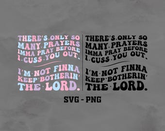 There's Only So Many Prayers Imma Pray Before I Cuss You Out SVG PNG