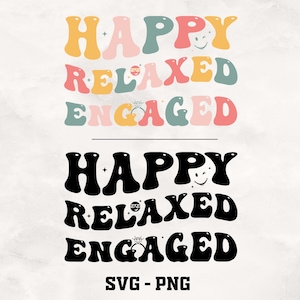 May include: A graphic design with the text "Happy Relaxed Engaged" in two different styles. The top version is in a colorful, retro style with a ring and smiley face. The bottom version is in a black, bold style with a ring and smiley face.