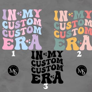 In My Custom Custom Era svg, Personalized wavy text, Custom My Era Svg, In My Custom Custom Era png, Custom wavy text svg, Custom list svg