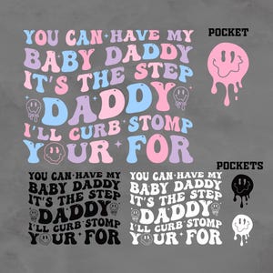 You Can Have My Baby Daddy Its The Step Daddy I'll Vurb Stomp You For SVG - PNG, Wavy Design, Snarky, Popular, Adult Humor, Funny Shirt Png