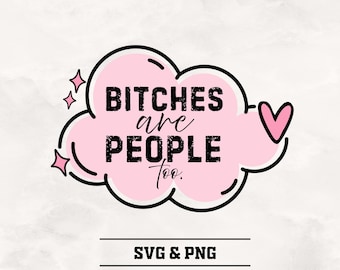 Las perras también son personas SVG-PNG: Diseño de camiseta sarcástico y moderno (descarga digital)