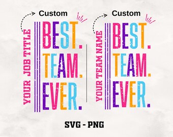 Best Team Ever SVG-PNG, Custom Team Group Staff Design, Custom Work Team Name, Company Group Shirt, School Administration, Work Family