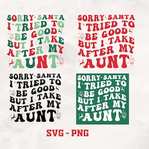 Könnte beinhalten: Vier Variationen eines Weihnachts-Grafikdesigns mit dem Text "Sorry Santa, ich habe versucht, brav zu sein, aber ich bin meiner Tante ähnlich". Der Text ist in einem Retro-Schriftstil mit den Farben Rot, Grün und Schwarz gehalten.
