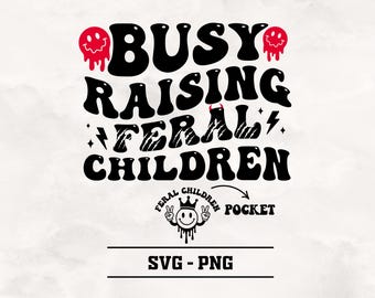 Busy Raising Feral Children SVG-PNG: Funny Mom Life Design (Digital Download)