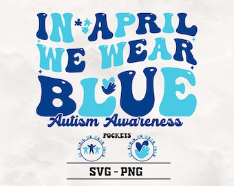 Autism Awareness SVG PNG: In April We Wear Blue (Digital Download)